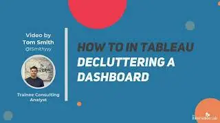 How to in Tableau in 5 mins: Declutter a Dashboard