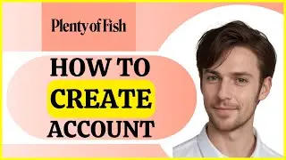 How To Create Plenty of Fish POF Account | Tutorial