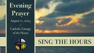 8.17.24 Vespers, Saturday Evening Prayer of the Liturgy of the Hours