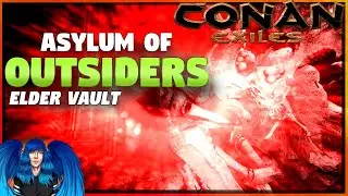 ASYLUM OF OUTSIDERS WALKTHROUGH - Elder Vault | Conan Exiles Siptah |