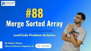 Merge Sorted Array : LeetCode problem #88 (Solution explained) | Bosscoder Academy