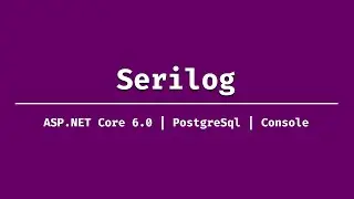 Setup Serilog in ASP.NET Core 6.0