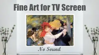 100 Famous Paintings for TV  | Family Friendly 19th C Impressionism Paintings  | Fine Art for TV