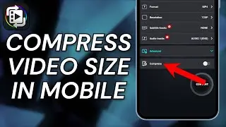 How To Compress Video Size In Mobile - Full Guide