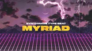 [SOLD] SynthWave Type Beat x RetroWave [Myriad] 80s x Vaporwave x SynthPop x The Weeknd 2021