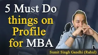 5 Must Do things on Profile for MBA | What are Engage7X courses? | Profile Building for MBA