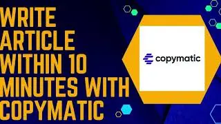How to Write Informational Article With Copymatic | Write Article Within 10 Minutes With Copymatic