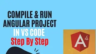 #10 : How to Compile and Run Angular Project in Visual Studio Code