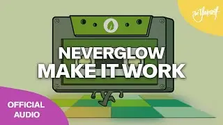 NEVERGLOW - Make It Work (Official Audio) [Be Yourself Music]