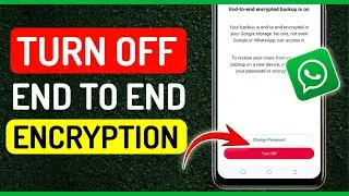 How To Turn off end to end encryption backup on Whatsapp - Full Guide