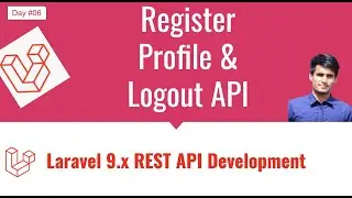 #06 Laravel REST API Development - Complete Authentication API - Register, Profile, Logout