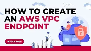 How to create an AWS VPC Endpoint - Amazon AWS Virtual Private Cloud VPC Basics