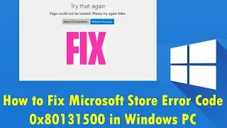 How to Fix Microsoft Store Error Code 0x80131500 in Windows PC