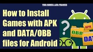 How To  Download & Install Games Apk + Data/Obb/Cache Files- No Root/No PC 2017 Method