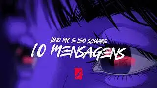 LinoMC & Leo Square - 10 Mensagens (Official Lyric Video)