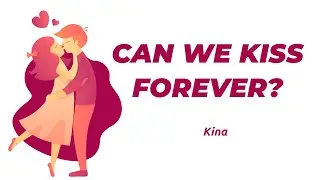 Kina - Can We Kiss Forever Lyrics video