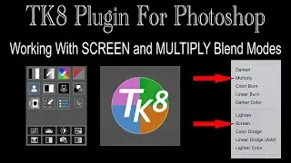 TK8: Working With SCREEN and MULTIPLY Blend Modes (Practice Image Download Links Provided)