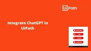 Integrate ChatGPT with UiPath