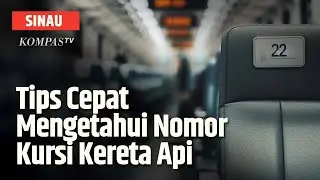 Begini Cara Gampang untuk Mengetahui Nomor Kursi di Kereta Api | SINAU