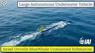 Israel Unveils BlueWhale™ Unmanned Submarine | Autonomous Underwater Vehicle