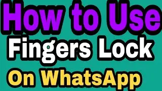 How to Use WHATSAPP FINGERPRINT LOCK on Androids