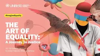 HIGHLIGHTS 🟡 Art of Equality: A Journey to Justice 🟡 UNRISD 60 Anniversary