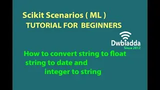 How to convert string to float string to date and integer to string | Scikit scenarios videos