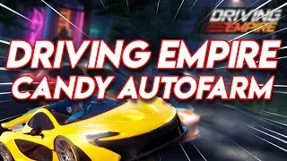 DRIVING EMPIRE : CANDY AUTOFARM! | ROBLOX EXPLOIT