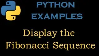 Python Examples 15 # Python Program to display the Fibonacci sequence