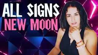 ALL Signs - New Moon Energy