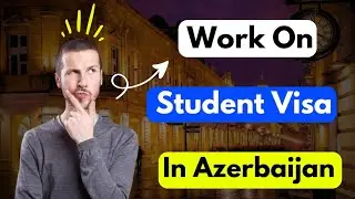 Work On Student Visa In Azerbaijan | Students Jobs In Azerbaijan | Complete Details #azerbaijan