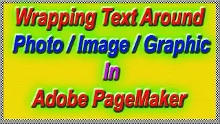 How to Wrap Text Around Photo , Image Or Graphic  In Adobe PageMaker  In Hindi