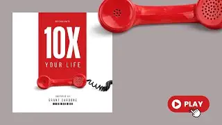 10X Your Life - Grant Cardone