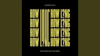 How Long (EDX's Dubai Skyline Remix)