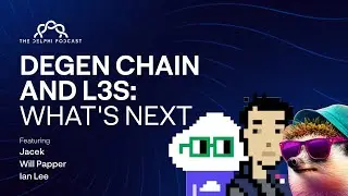 Degen Chain and L3s: What's Next | The Delphi Podcast