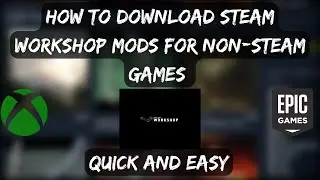 How To Download Steam Workshop Mods for Non-Steam Games - Full Tutorial | Epic & Xbox (2023 Guide)