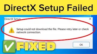 Fix DirectX Setup could not download the file please retry later or check network connection