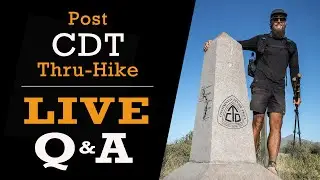 Post CDT Thru-Hike, Gear, & Mental Health - LIVE Q&A