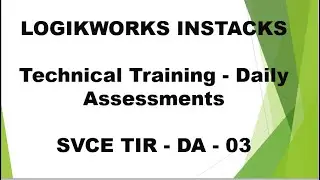 LOGIK WORKS - INSTACKS || TECHNICAL TRAINING - DAILY ASSESSMENTS || CRT TRAINING || SVCE TIR -DA -03