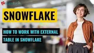 How to work with external table in Snowflake | ZaranTech