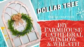 DIY DOLLAR TREE CATHEDRAL WINDOW & BOXWOOD WREATH DECOR || Rustic Farmhouse Wall Decor Tutorial!