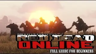 RED DEAD ONLINE : FULL GUIDE FOR BEGINNERS