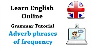 English grammar tutorial - Adverb phrases frequency