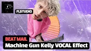 Machine Gun Kelly Vocal Preset | FL STUDIO