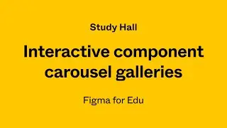 Study Hall: Interactive component carousel galleries in Figma