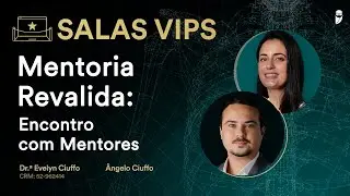 Mentoria Revalida: Encontro com os Mentores - SALA VIP com Ângelo Ciuffo e Evelyn Ciuffo