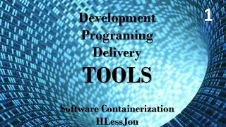 Software Containerization - Development, Programing and Delivery Tools HLessJon