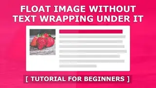 FLOWING TEXT AROUND AN IMAGE HTML | FLOAT AN IMAGE WITHOUT Wrapping text around image HTML CSS