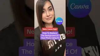 Brand New Canva App! How To Replace The Background Of Any Image Using Canva AI 🤖🙌🏻 #canvahacks
