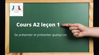 JKL - Cours A2 leçon 1 - se présenter et présenter quelqu'un